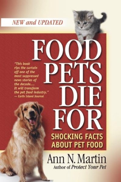 Food Pets Die For: Shocking Facts About Pet Food, Second Edition cover