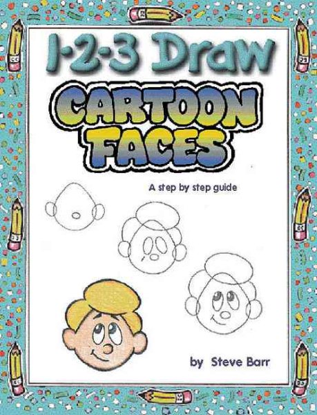 1-2-3 Draw Cartoon Faces: A Step-by-Step Guide cover