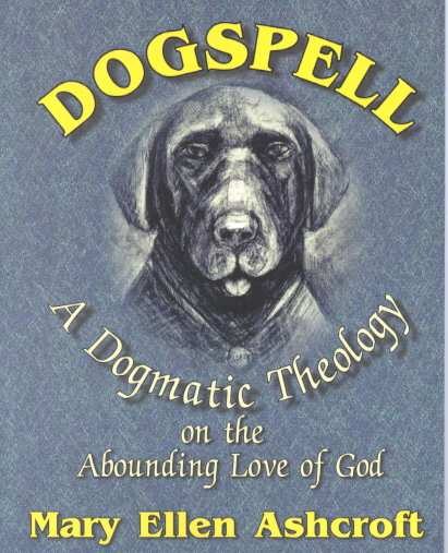 Dogspell: A Dogmatic Theology on the Abounding Love of God cover