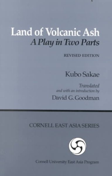 Land of Volcanic Ash: A Play in Two Parts (Cornell East Asia Series) cover