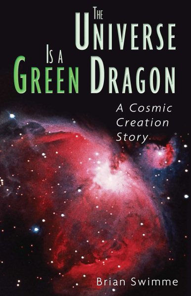 The Universe Is a Green Dragon: A Cosmic Creation Story cover