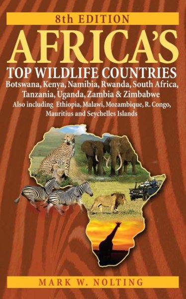 Africa's Top Wildlife Countries: Botswana, Kenya, Namibia, Rwanda, South Africa, Tanzania, Uganda, Zambia and Zimbabwe. Also includin cover