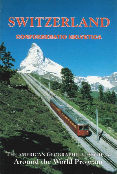 Switzerland: Confoederatio Helvetica (American Geographical Society Around the World Program) cover