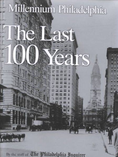 Millenium Philadelphia: The Last 100 Years