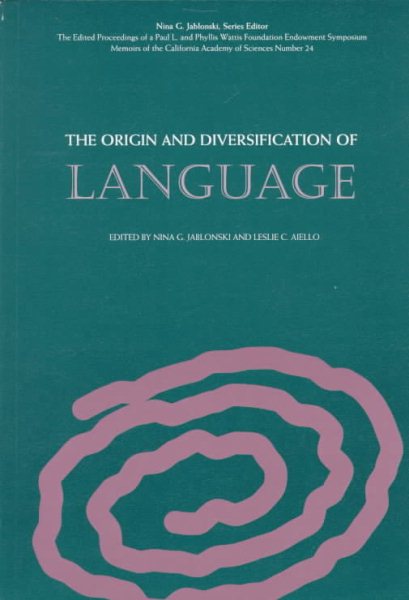 The Origin and Diversification of Language: (Distributed for the California Academy of Science) cover