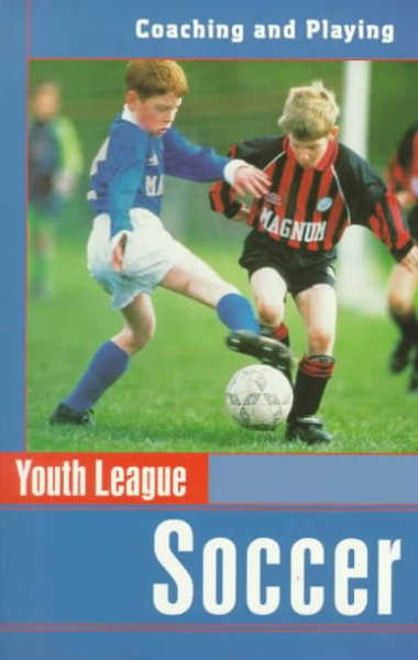 Youth League Soccer: Coaching and Playing (Spalding Sports Library) cover