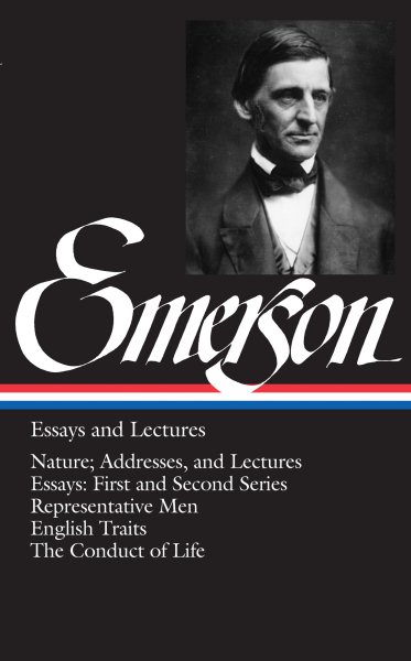 Emerson: Essays and Lectures: Nature: Addresses and Lectures / Essays: First and Second Series / Representative Men / English Traits / The Conduct of Life (Library of America) cover