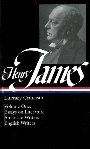 Henry James : Literary Criticism, Vol. 1: Essays, English and American Writers (Library of America) cover