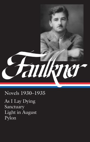 William Faulkner : Novels 1930-1935 : As I Lay Dying, Sanctuary, Light in August, Pylon (Library of America) cover