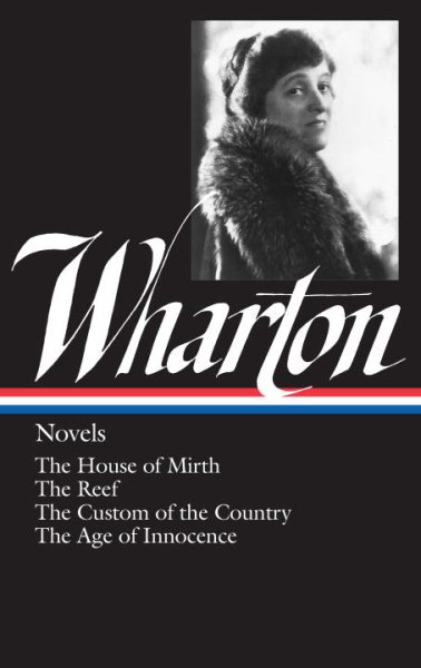 Novels: The House of Mirth / The Reef / The Custom of the Country / The Age of Innocence (Library of America Edith Wharton Edition) cover