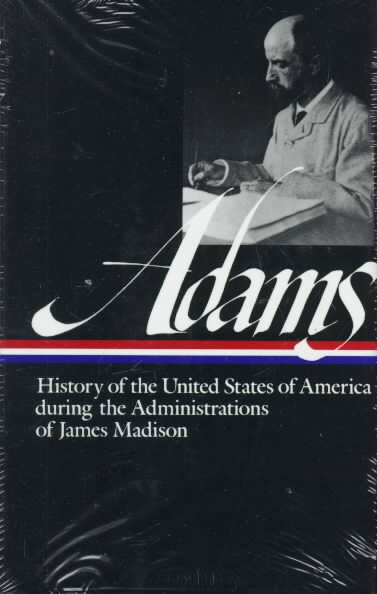 History of the United States During the Administrations of James Madison (Library of America Series) cover