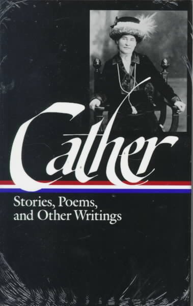 Cather: Stories, Poems, and Other Writings (Library of America) cover