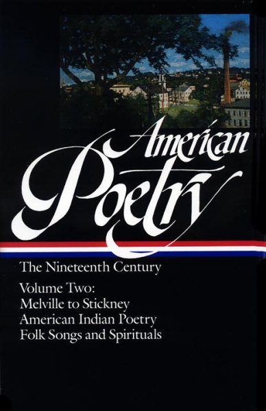 American Poetry: The Nineteenth Century, Vol. 2: Herman Melville to Stickney, American Indian Poetry, Folk Songs and Spirituals cover
