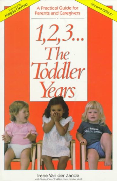 1, 2, 3 ... The Toddler Years: A Practical Guide for Parents & Caregivers cover