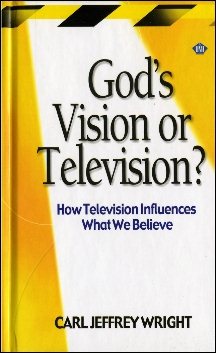God's Vision or Television? How Television Influences What We Believe cover