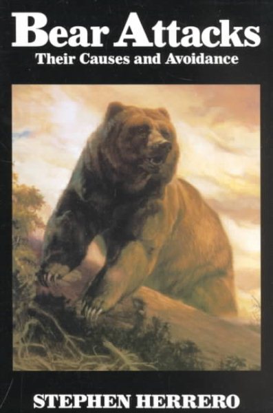 Bear Attacks: Their Causes and Avoidance cover