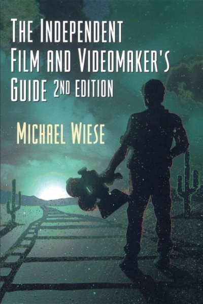 The Independent Film and Videomaker's Guide, Second Edition (Michael Wiese Productions) cover