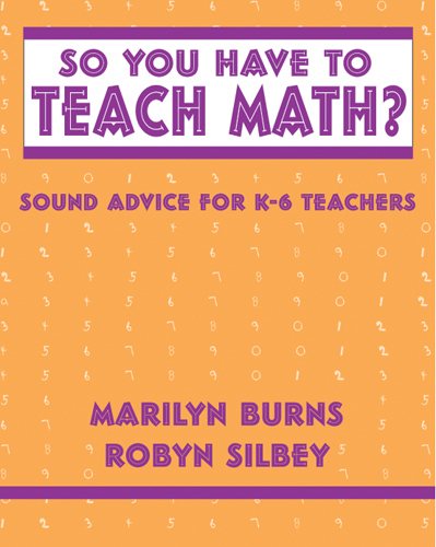 So You Have to Teach Math? Sound Advice for K-6 Teachers: Sound Advice for K-6 Teachers cover