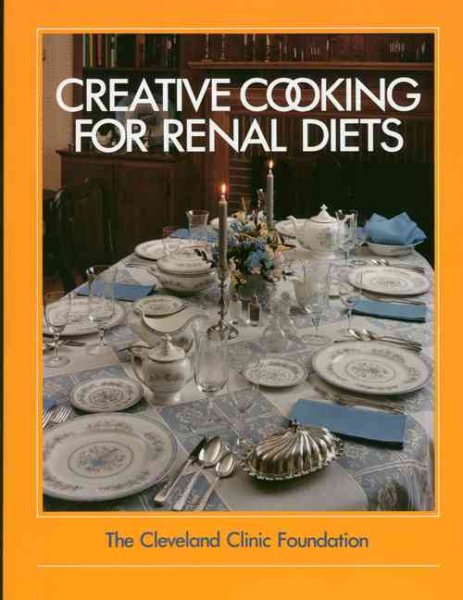 The Cleveland Clinic Foundation Creative Cooking for Renal Diets cover