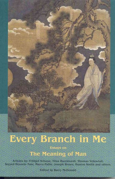 Every Branch in Me: Essays on the Meaning of Man (Library of Perennial Philosophy) cover
