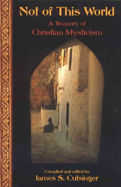 Not of This World: A Treasury of Christian Mysticism (Treasures of the World's Religions) cover