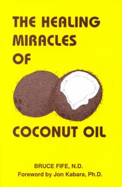 The Healing Miracles of Coconut Oil, Third Edition cover