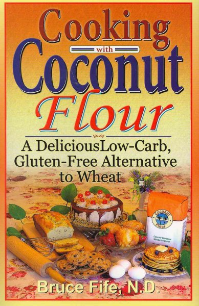 Cooking with Coconut Flour: A Delicious Low-Carb, Gluten-Free Alternative to Wheat cover