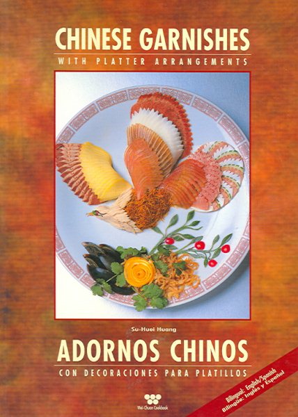 Chinese Garnishes / Adornos Chinos: With Platter Arrangements / Con Decoraciones Para Platillos (Wei-Chuan Cookbook Seris) (English and Spanish Edition) cover
