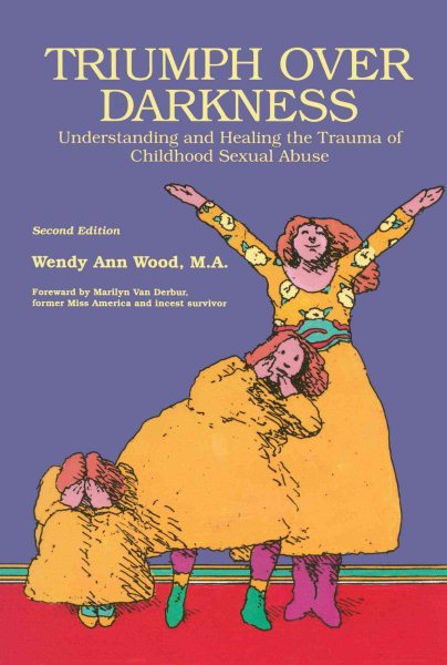 Triumph Over Darkness: Understanding and Healing the Trauma of Childhood Sexual Abuse cover