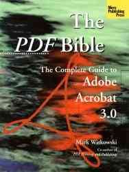The Pdf Bible: The Complete Guide to Adobe Acrobat 3.0