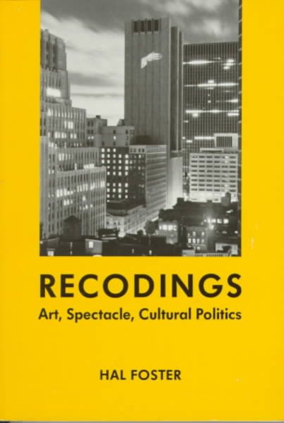 Recodings: Art, Spectacle, Cultural Politics cover