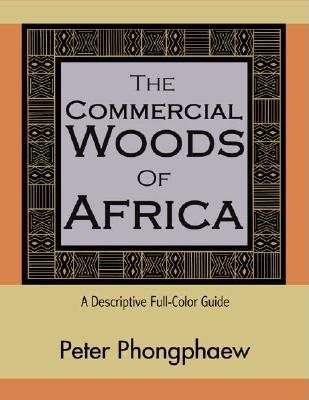 The Commercial Woods of Africa: A Descriptive Full-Color Guide cover