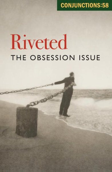 Conjunctions: 58, Riveted: The Obsession Issue cover