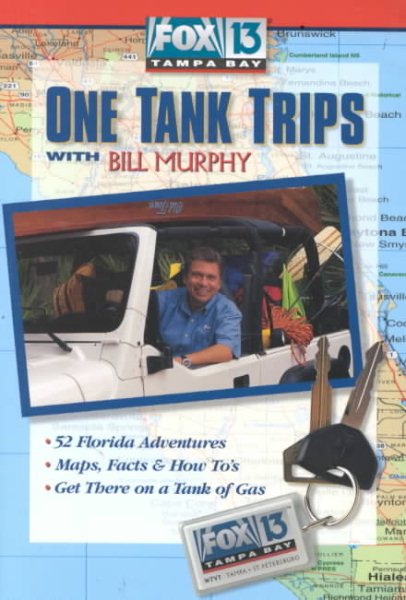 Fox 13 Tampa Bay One Tank Trips With Bill Murphy (Fox 13 One Tank Trips Off the Beaten Path) cover