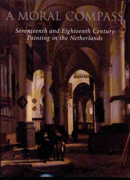 A Moral Compass: Seventeenth and Eighteenth-century Painting in the Netherlands cover