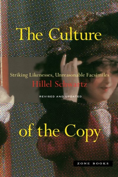 The Culture of the Copy: Striking Likenesses, Unreasonable Facsimilies