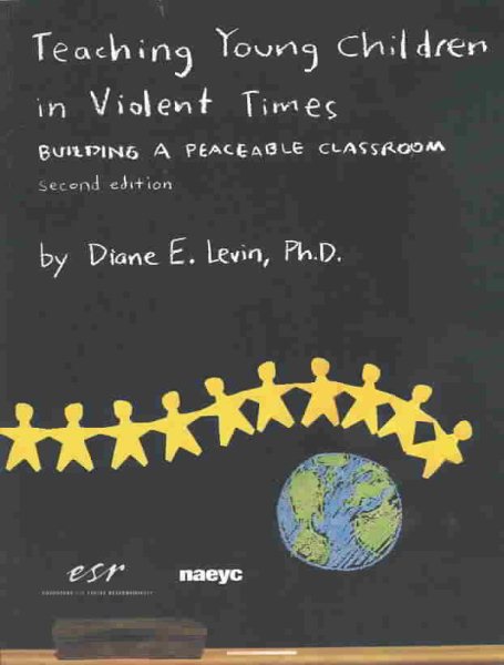 Teaching Young Children in Violent Times: Building a Peaceable Classroom cover
