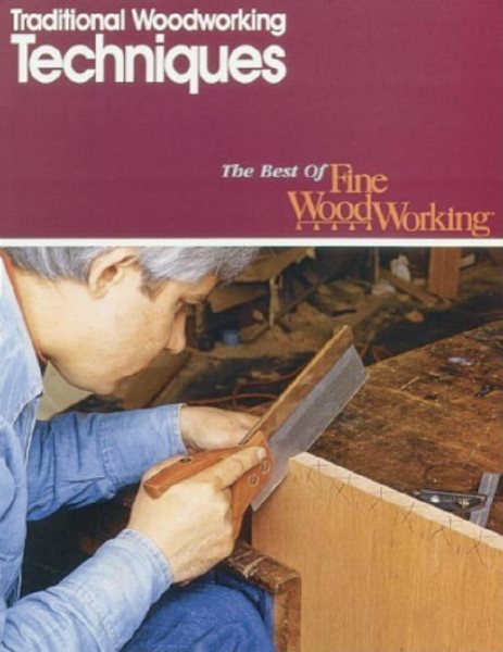 Traditional Woodworking Techniques (Best of Fine Woodworking) cover