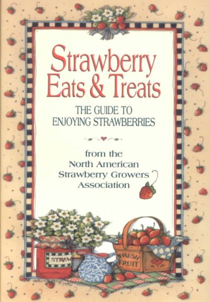 Strawberry Eats & Treats: The Guide to Enjoying Strawberries cover