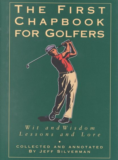 The First Chapbook for Golfers : Wit and Wisdom, Lessons and Lore cover