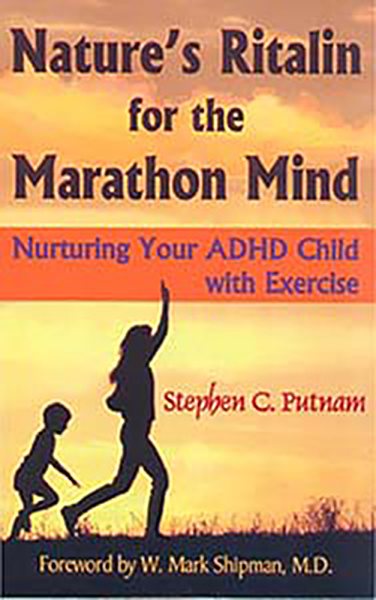 Nature's Ritalin for the Marathon Mind: Nurturing Your ADHD Child with Exercise cover