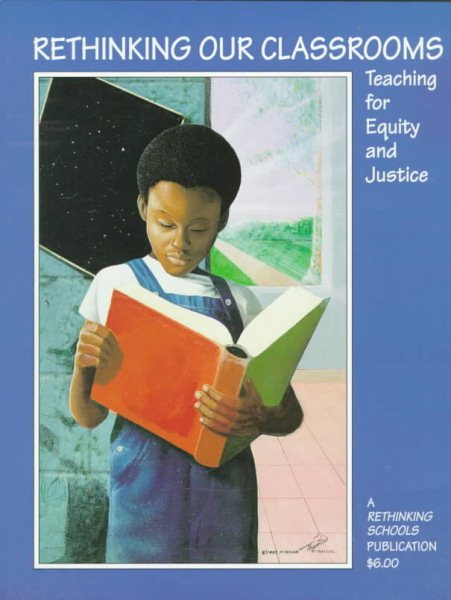 Rethinking Our Classrooms: Teaching for Equity and Justice cover