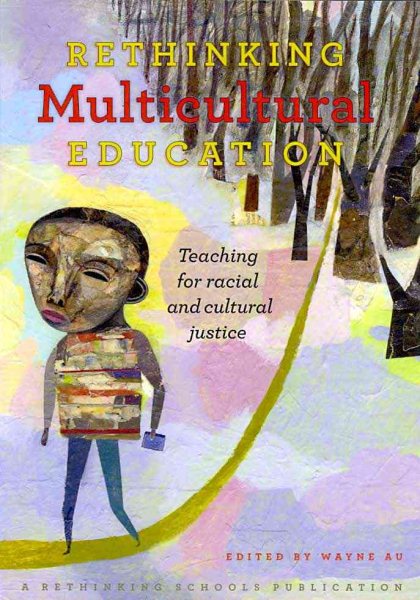 Rethinking Multicultural Education: Teaching for racial and cultural justice cover