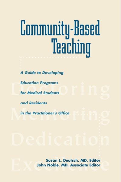 Community-Based Teaching: A Guide to Developing Education Programs for Medical Students and Residents in the Practitioner's Office