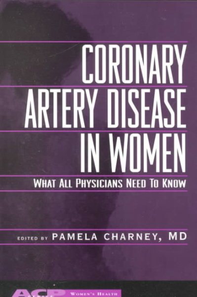 Coronary Artery Disease in Women: What All Physicians Need to Know (Women's Health Series) cover