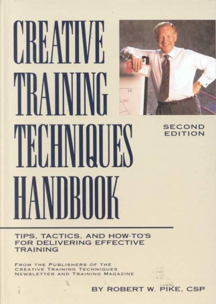 Creative Training Techniques Handbook: Tips, Tactics, and How-To's from Delivering Effective Training cover