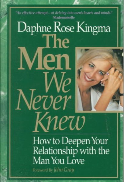 The Men We Never Knew: How to Deepen Your Relationship With the Man You Love cover