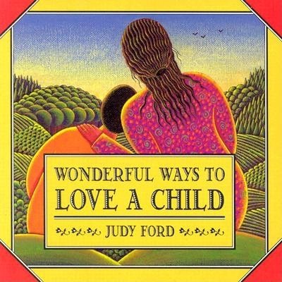 Wonderful Ways to Love a Child cover