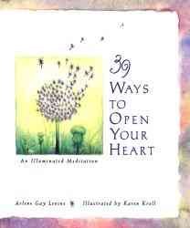 39 Ways to Open Your Heart: An Illuminated Meditation cover