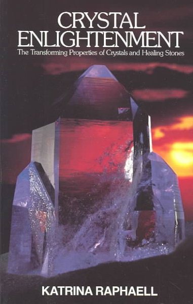 Crystal Enlightenment: The Transforming Properties of Crystals and Healing Stones (Crystal Trilogy, Vol. 1) cover